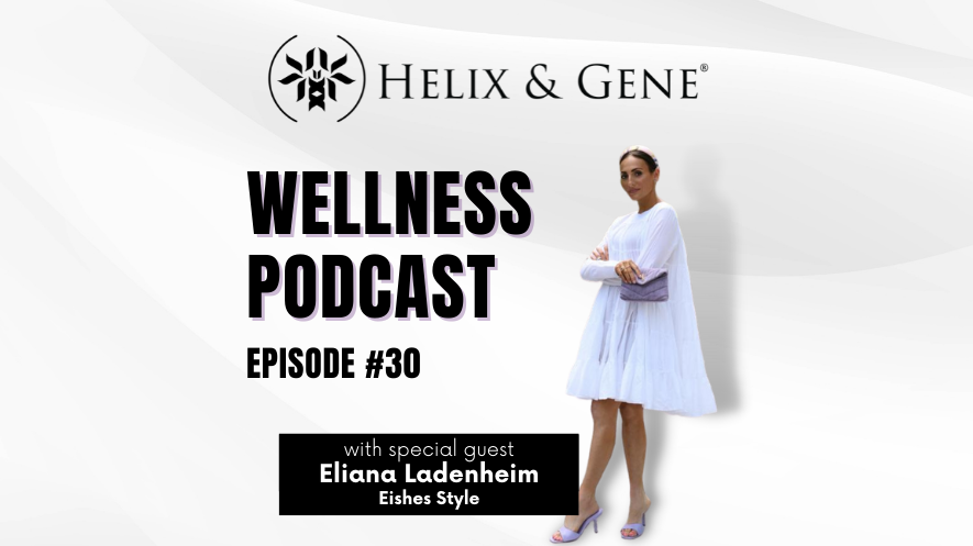 Podcast #30 – Eliana Ladenheim, Founder of @eishesstyle, Helix & Gene Client